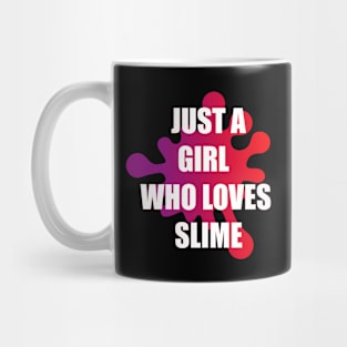 Just A Girl Who Loves Slime Mug